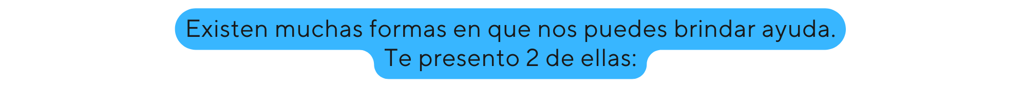 Existen muchas formas en que nos puedes brindar ayuda Te presento 2 de ellas
