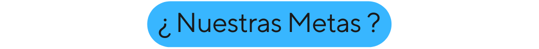 Nuestras Metas