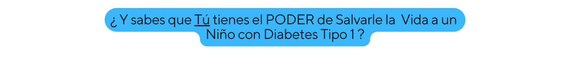Y sabes que Tú tienes el PODER de Salvarle la Vida a un Niño con Diabetes Tipo 1